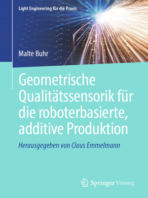 cover image of Geometrische Qualitätssensorik für die roboterbasierte, additive Produktion